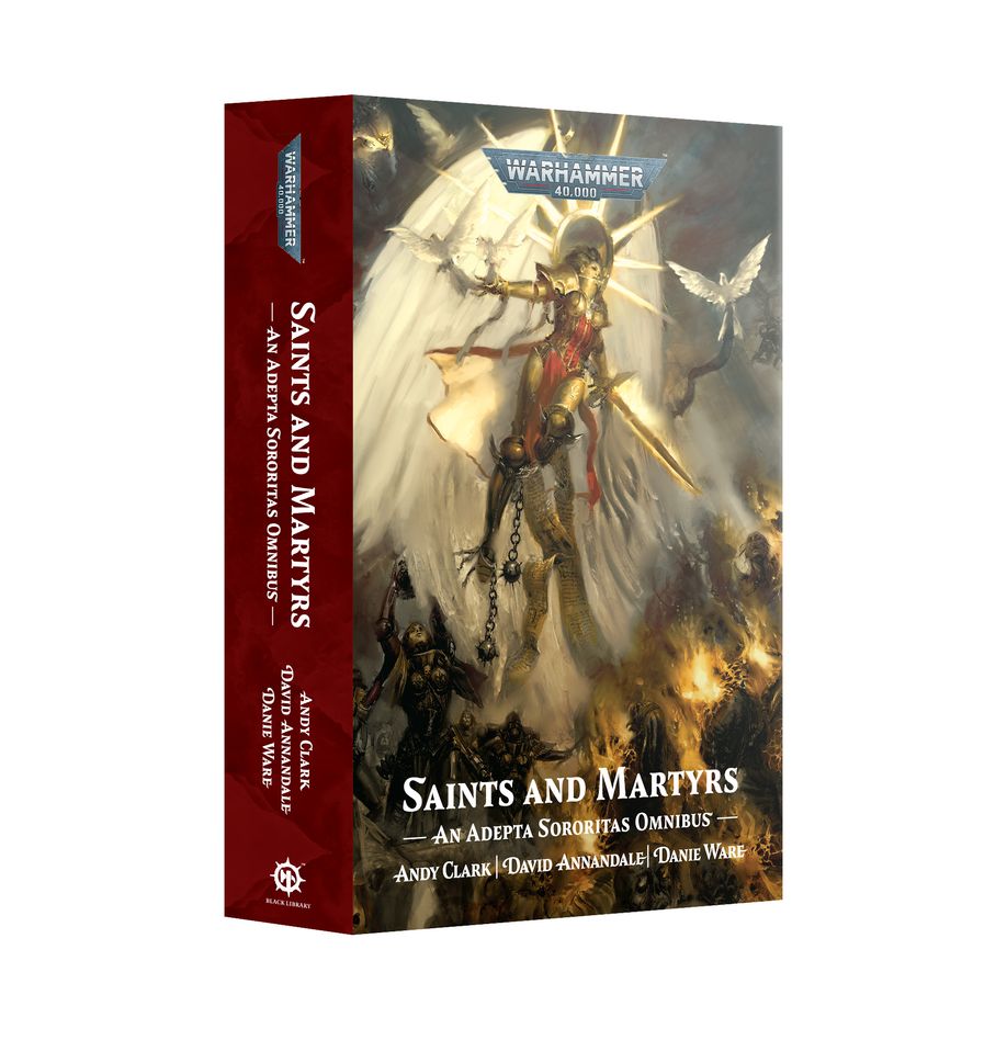 Warhammer 40,000: Saints and Martyrs - An Adepta Sororitas Omnibus