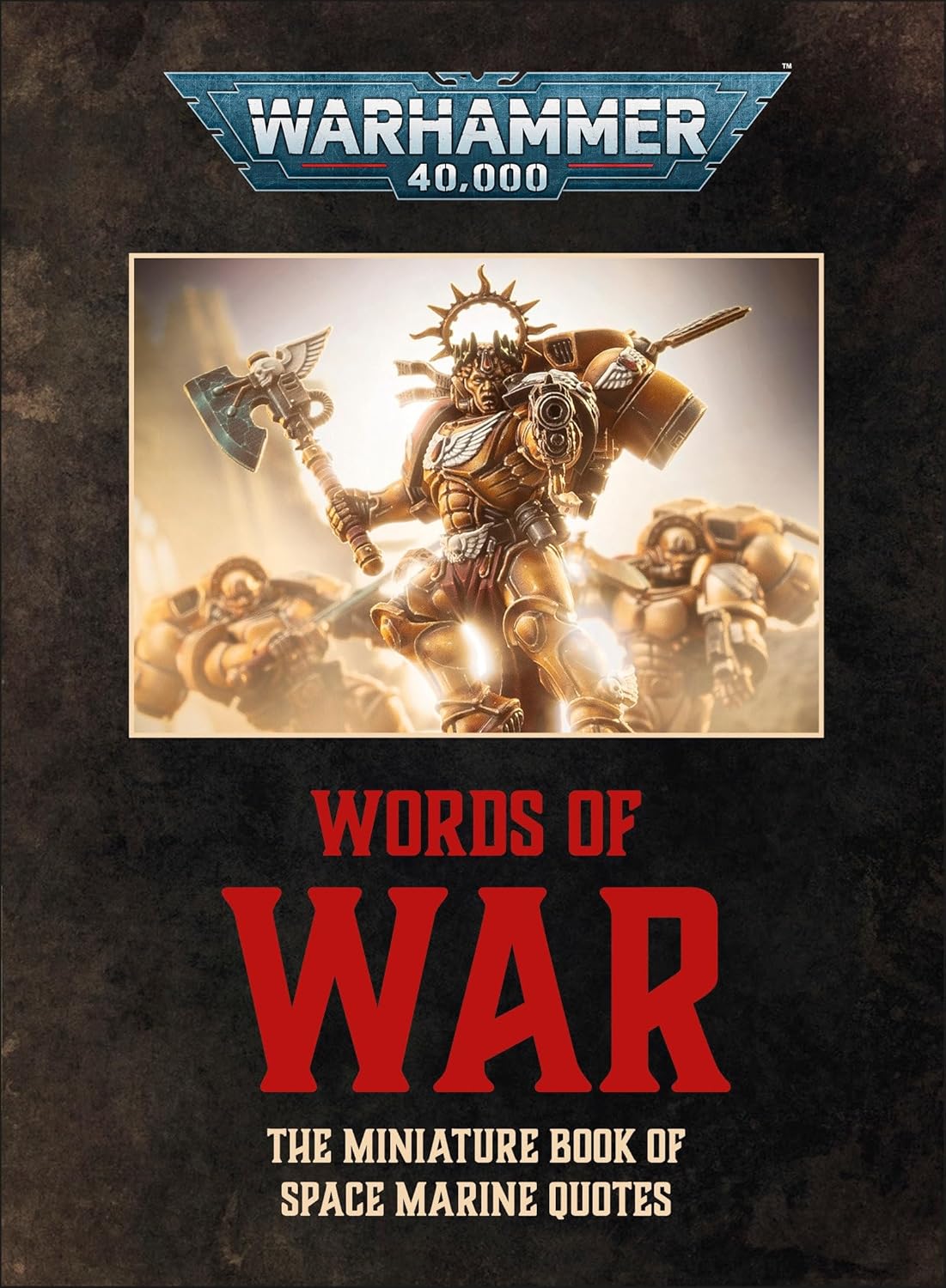 Warhammer 40,000: Words of War - The Miniature Book of Space Marine Quotes