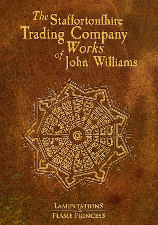 Lamentations of the Flame Princess: The Staffortonshire Trading Company Works of John Williams