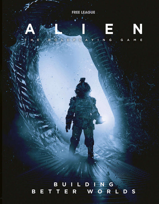 Aliens: The Roleplaying Game - Building Better Worlds