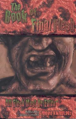 All Flesh Must Be Eaten: The Book of Final Flesh