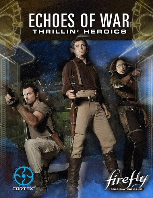 Firefly: Role-Playing Game - Echoes of War: Thrillin' Heroics