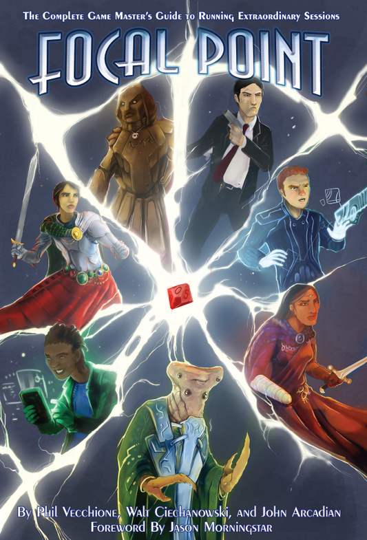 Focal Point: The Complete Game Master's Guide to Running Extraordinary Sessions