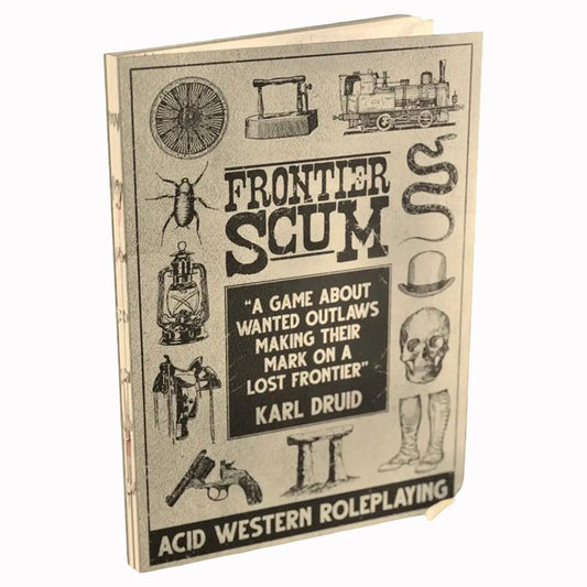 Frontier Scum: Acid Western Roleplaying Core Rulebook