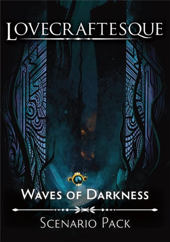 Lovecraftesque (Second Edition): Waves of Darkness Scenario Pack