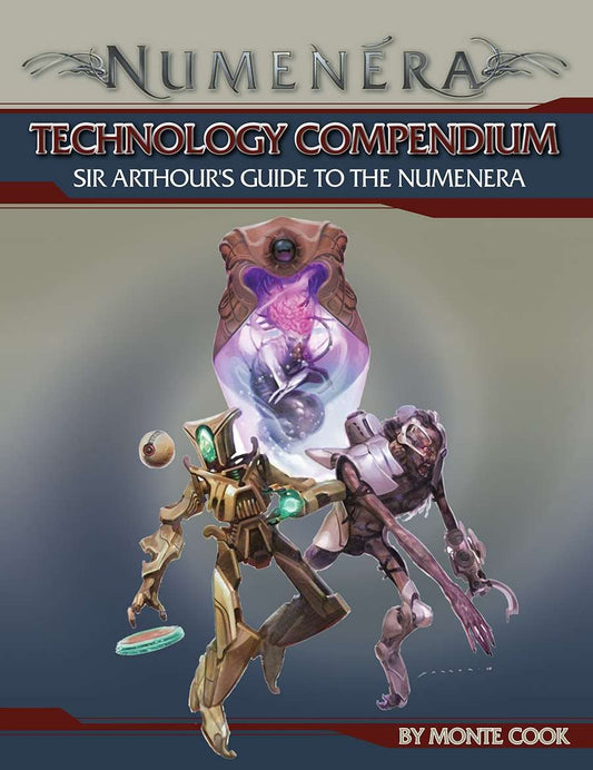 Numenera: Technology Compendium - Sir Arthour's Guide to the Numenera