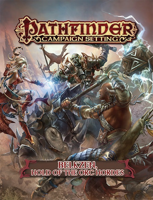 Pathfinder: Campaign Setting - Belkzen, Hold of the Orc Hordes