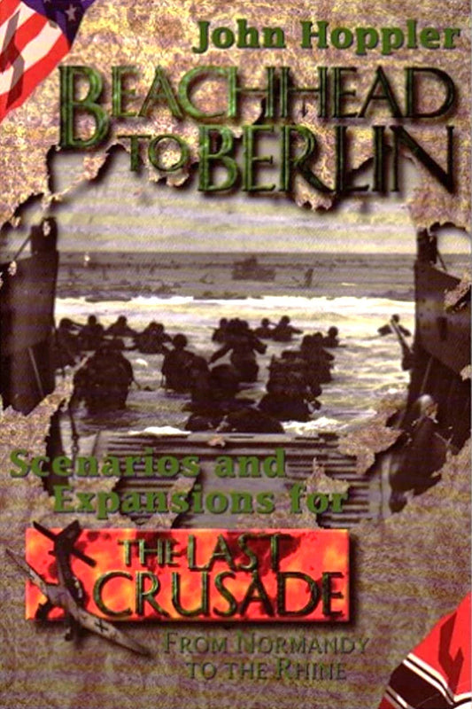 The Last Crusade: Beachhead to Berlin